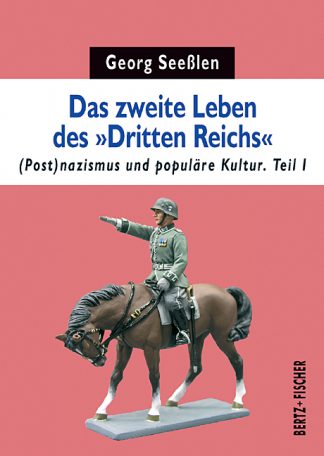 Das zweite Leben des »Dritten Reichs«